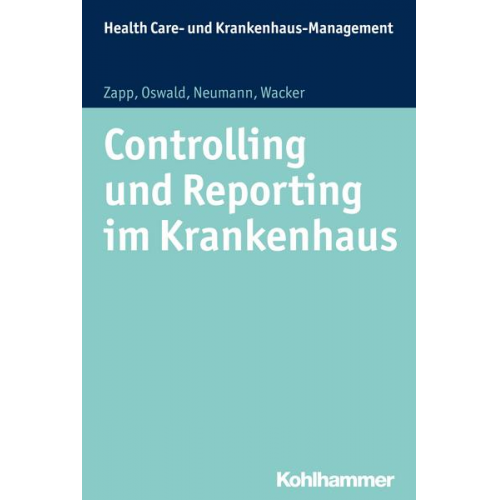 Winfried Zapp & Julia Oswald & Sabine Neumann & Frank Wacker - Controlling und Reporting im Krankenhaus