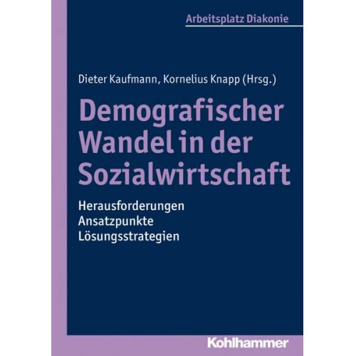 Demografischer Wandel in der Sozialwirtschaft - Herausforderungen, Ansatzpunkte, Lösungsstrategien