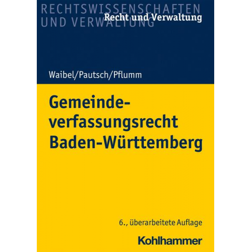 Gerhard Waibel & Arne Pautsch & Heinz Pflumm - Gemeindeverfassungsrecht Baden-Württemberg