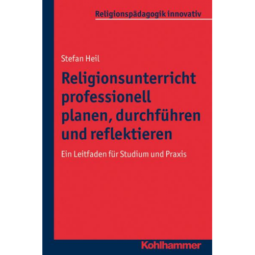 Stefan Heil - Religionsunterricht professionell planen, durchführen und reflektieren