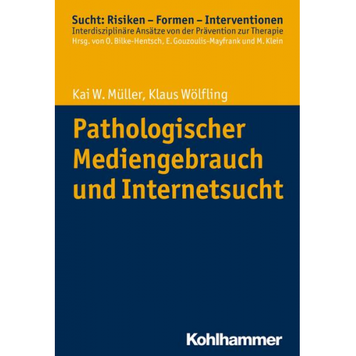 Kai W. Müller & Klaus Wölfling - Pathologischer Mediengebrauch und Internetsucht