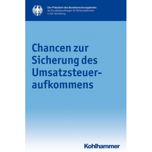 Präsident des Bundesrechnungshofes als Bundesbeauftragter für die Wirtschaftlichkeit i.d. Verwaltung - Chancen zur Sicherung des Umsatzsteueraufkommens