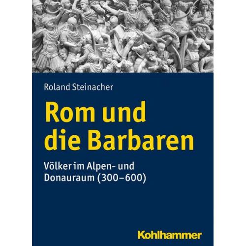 Roland Steinacher - Rom und die Barbaren
