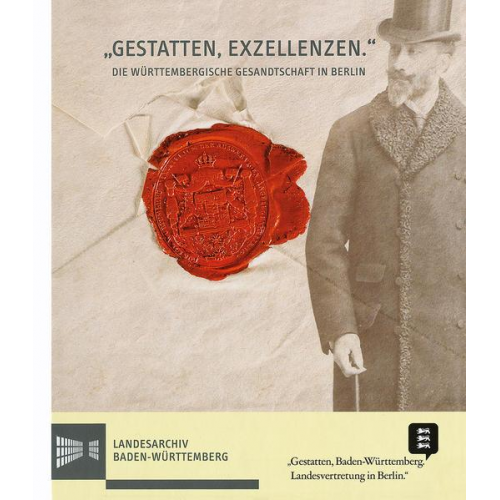 Gestatten, Exzellenzen'. Die württembergische Gesandtschaft in Berlin 1806