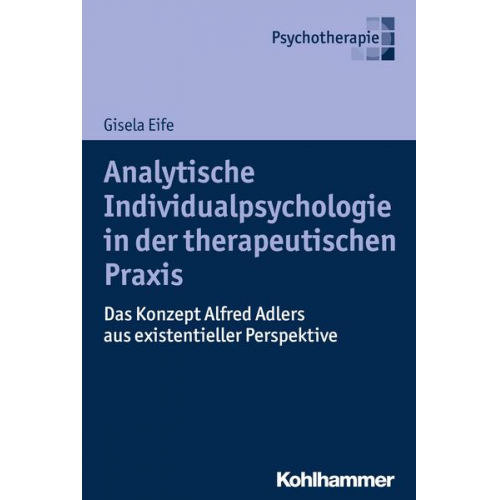 Gisela Eife - Analytische Individualpsychologie in der therapeutischen Praxis