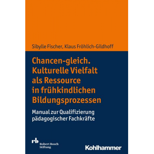 Sibylle Fischer & Klaus Fröhlich-Gildhoff - Chancen-gleich. Kulturelle Vielfalt als Ressource in frühkindlichen Bildungsprozessen