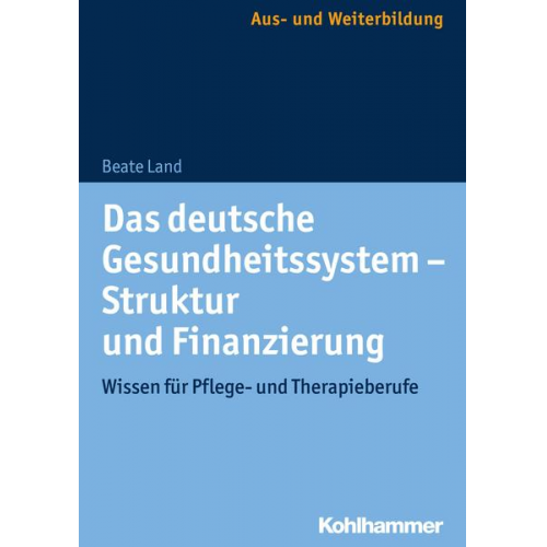 Beate Land - Das deutsche Gesundheitssystem - Struktur und Finanzierung