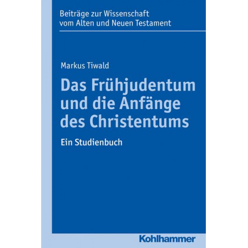 Markus Tiwald - Das Frühjudentum und die Anfänge des Christentums