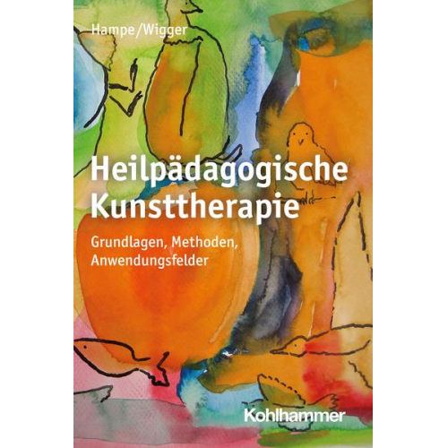 Ruth Hampe & Monika Wigger - Heilpädagogische Kunsttherapie