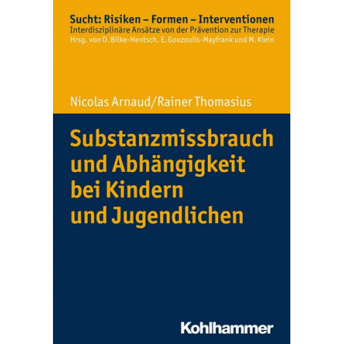 Nicolas Arnaud & Rainer Thomasius - Substanzmissbrauch und Abhängigkeit bei Kindern und Jugendlichen