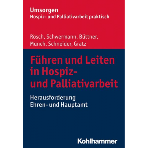 Erich Rösch & Meike Schwermann & Edgar Büttner & Dirk Münch & Michael Schneider - Führen und Leiten in Hospiz- und Palliativarbeit