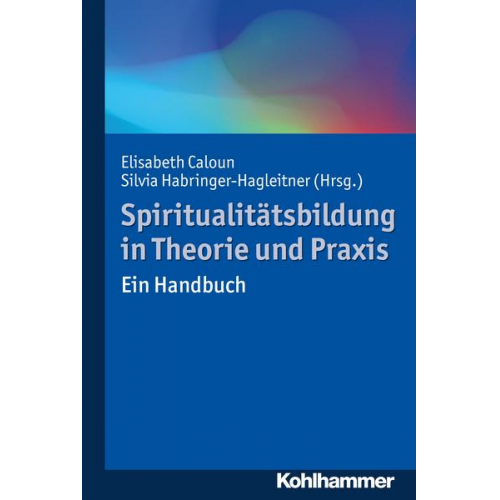 Spiritualitätsbildung in Theorie und Praxis