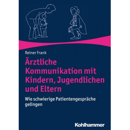 Reiner Frank - Ärztliche Kommunikation mit Kindern, Jugendlichen und Eltern