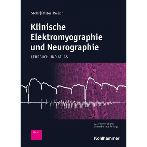 Manfred Stöhr & Robert Pfister & Peter Reilich - Klinische Elektromyographie und Neurographie