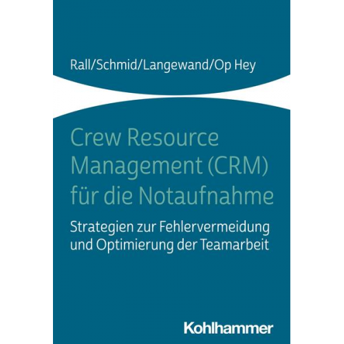 Marcus Rall & Katharina Schmid & Sascha Langewand & Frank Op Hey - Crew Resource Management (CRM) für die Notaufnahme