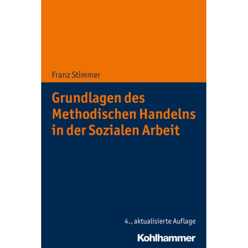 Franz Stimmer - Grundlagen des Methodischen Handelns in der Sozialen Arbeit