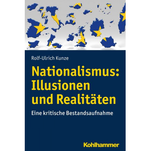 Rolf-Ulrich Kunze - Nationalismus: Illusionen und Realitäten