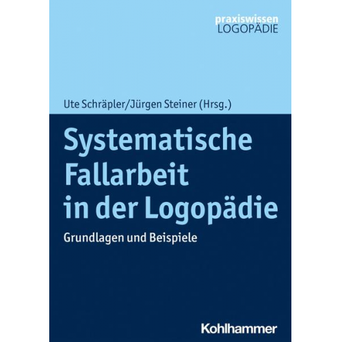 Ute Schräpler & Jürgen Steiner - Systematische Fallarbeit in der Logopädie