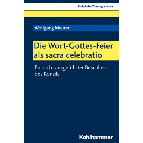 Wolfgang Meurer - Die Wort-Gottes-Feier als sacra celebratio