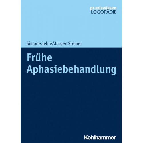 Simone Jehle & Jürgen Steiner - Frühe Aphasiebehandlung