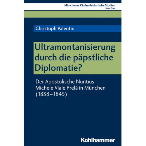 Christoph Valentin - Ultramontanisierung durch die päpstliche Diplomatie?