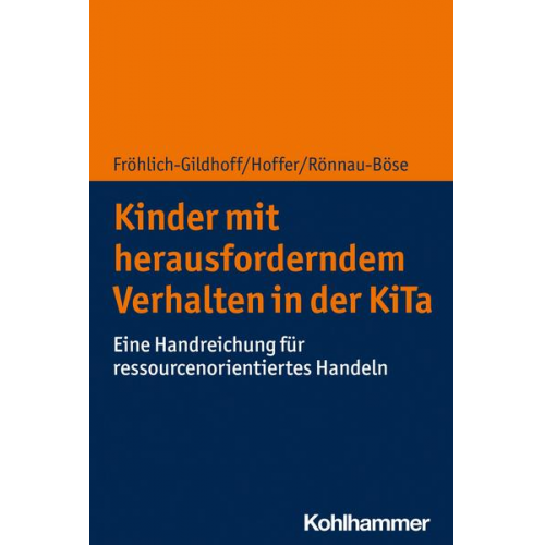 Klaus Fröhlich-Gildhoff & Rieke Hoffer & Maike Rönnau-Böse - Kinder mit herausforderndem Verhalten in der KiTa