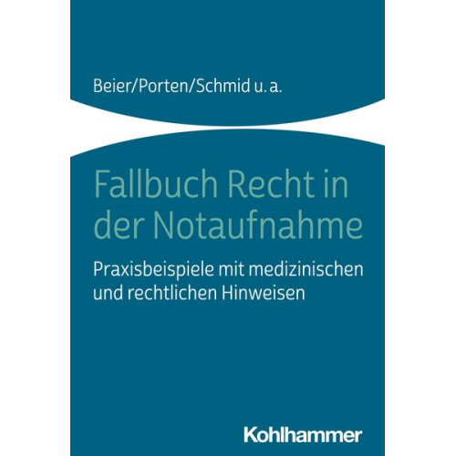 Michael Beier & Stephan Porten & Katharina Schmid & Rolf Dubb & Arnold Kaltwasser - Fallbuch Recht in der Notaufnahme