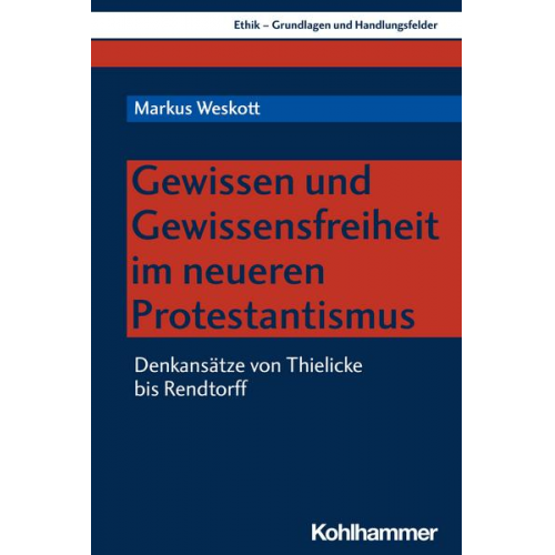 Markus Weskott - Gewissen und Gewissensfreiheit im neueren Protestantismus