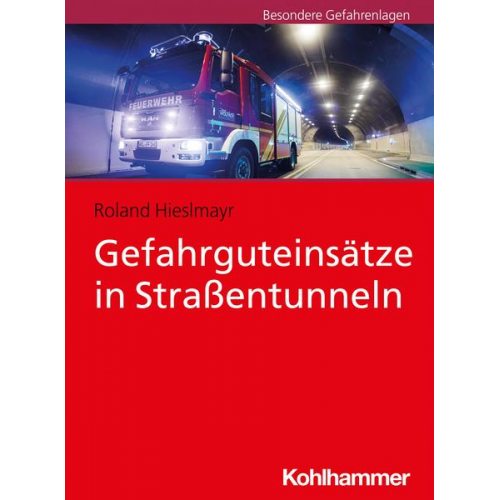 Roland Hieslmayr - Gefahrguteinsätze in Straßentunneln