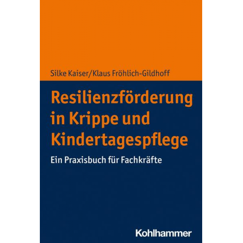 Silke Kaiser & Klaus Fröhlich-Gildhoff - Resilienzförderung in Krippe und Kindertagespflege