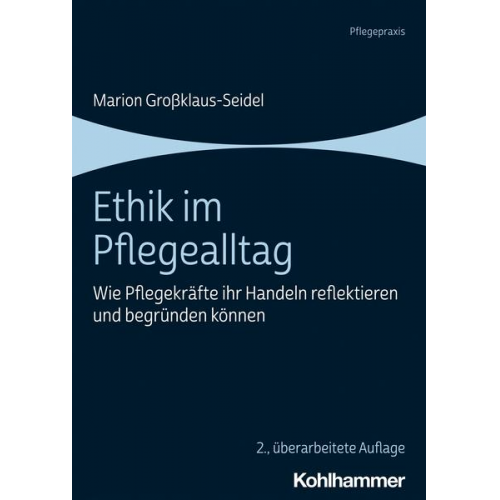 Marion Grossklaus-Seidel - Ethik im Pflegealltag