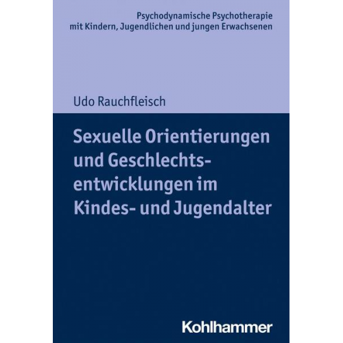 Udo Rauchfleisch - Sexuelle Orientierungen und Geschlechtsentwicklungen im Kindes- und Jugendalter