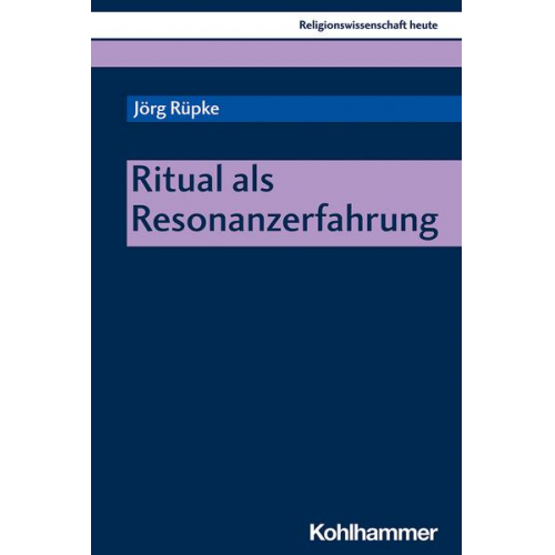 Jörg Rüpke - Ritual als Resonanzerfahrung