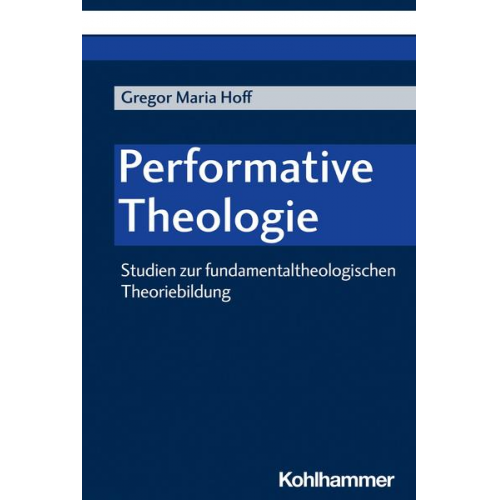 Gregor Maria Hoff - Performative Theologie