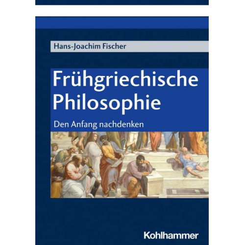 Hans-Joachim Fischer - Frühgriechische Philosophie