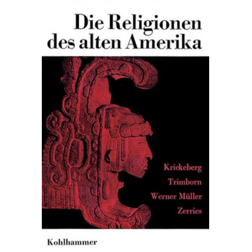 Walter Krickeberg & Werner Müller & Hermann Trimborn & Otto Zerries - Die Religionen des alten Amerika