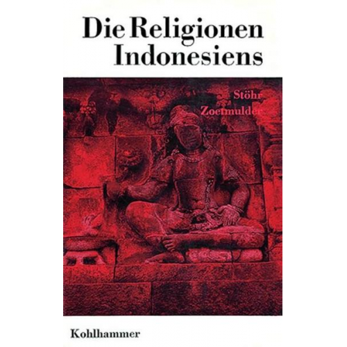 Waldemar Stöhr & Piet Zoetmulder - Die Religionen Indonesiens