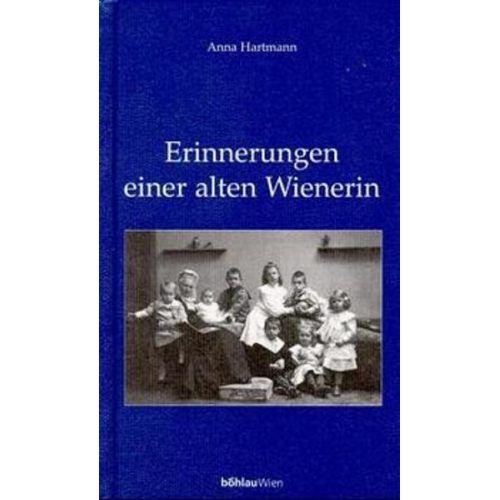 Anna Hartmann - Erinnerungen einer alten Wienerin