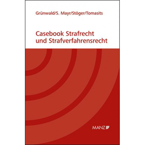 Christoph Grünwald & Sebastian Mayr & Elisabeth Stöger & Ricarda Tomasits - Casebook Strafrecht und Strafverfahrensrecht