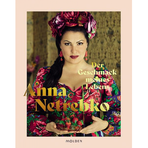 Anna Netrebko - Der Geschmack meines Lebens