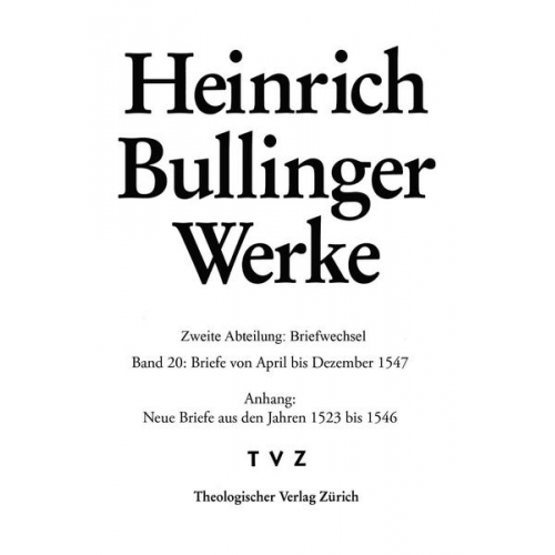 Heinrich Bullinger - Briefe von April bis Dezember 1547