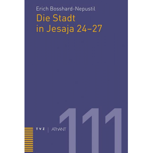 Erich Bosshard-Nepustil - Die Stadt in Jesaja 24–27