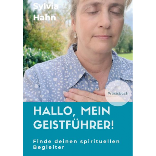 Sylvia Hahn - Hallo, mein Geistführer!