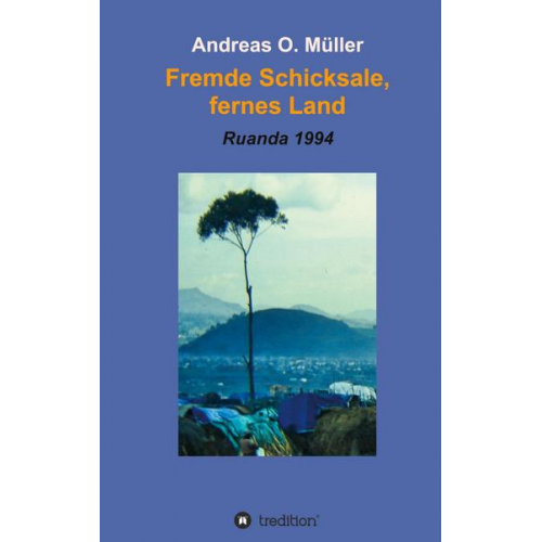 Andreas O. Müller - Fremde Schicksale, fernes Land