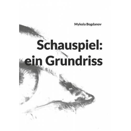 Mykola Bogdanov - Schauspiel: ein Grundriss