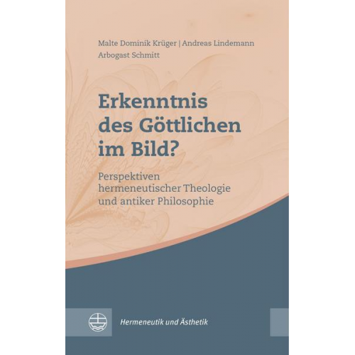 Malte Dominik Krüger & Andreas Lindemann & Arbogast Schmitt - Erkenntnis des Göttlichen im Bild?