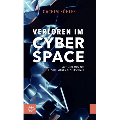 Joachim Köhler - Verloren im Cyberspace. Auf dem Weg zur posthumanen Gesellschaft