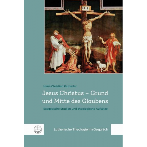 Hans-Christian Kammler - Jesus Christus – Grund und Mitte des Glaubens