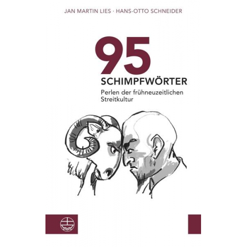 Jan Martin Lies & Hans-Otto Schneider - 95 Schimpfwörter. Perlen der frühneuzeitlichen Streitkultur