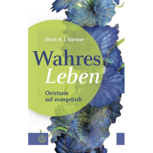 Ulrich H. J. Körtner - Wahres Leben